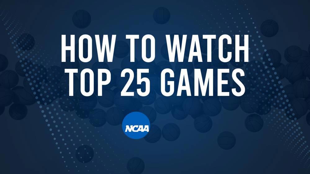 How to Watch Top 25 College Basketball Games - Sunday, February 16